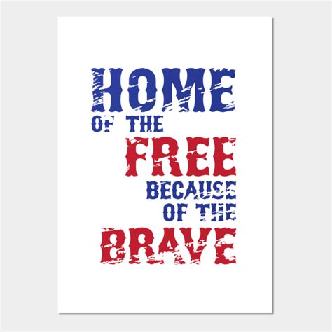 Home of the Free | Because of the Brave - Home Of The Brave - Posters ...