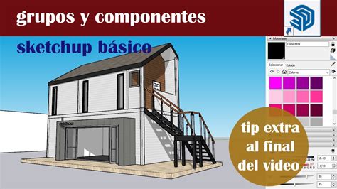 Como Crear GRUPOS Y COMPONENTES En SKETCHUP Beneficios Principales