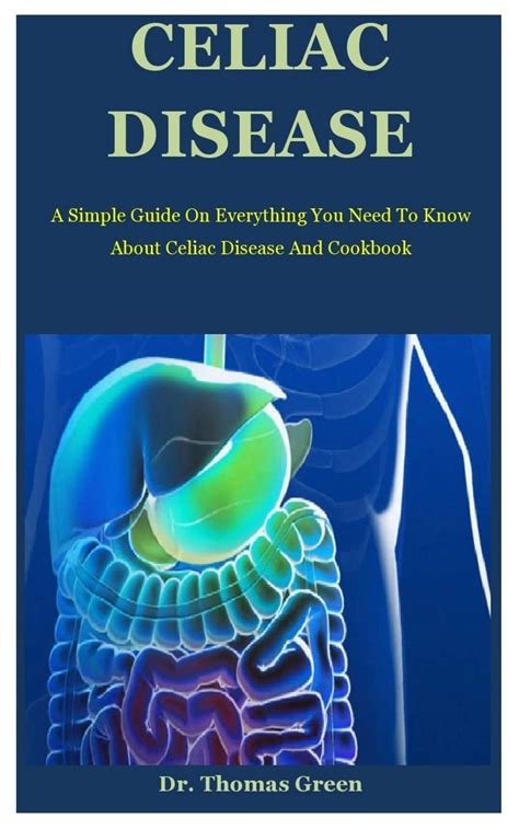 Buy Celiac Disease A Simple Guide On Everything You Need To Know About Celiac Disease And