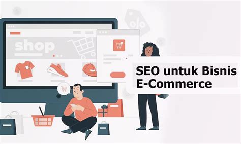 Seo Untuk Bisnis E Commerce Untuk Menarik Banyak Pelanggan