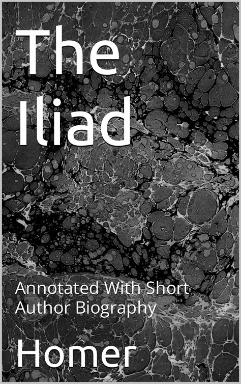 The Iliad Annotated With Short Author Biography By Homer Goodreads