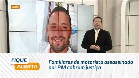 Familiares de motorista assassinado por PM cobram justiça YouTube