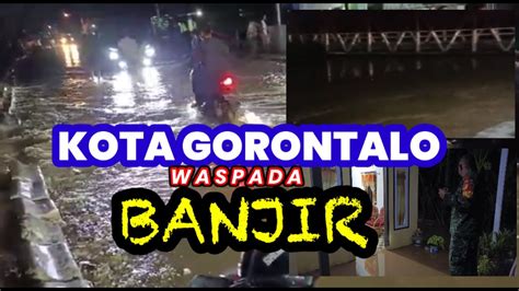 Breking News Waspada Sungai Bolango Meluap Kota Gorontalo Banjir