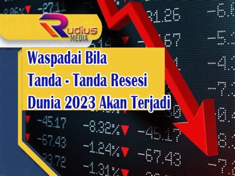 Waspadai Bila Tanda Tanda Resesi Dunia Akan Terjadi Rudius Media