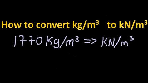 How To Convert From Kilogram Per Cubic Meters To Kilonewton Per Cubic