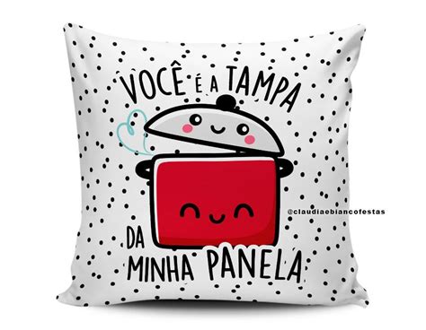 Almofada Dia Dos Namorados Voc A Tampa Da Minha Panela