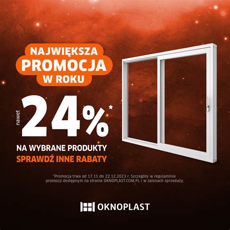 Największa promocja w roku Zyskaj rabat nawet do 24 Oknoplast