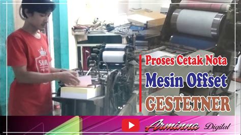 Proses Cetak Nota Mesin Offset Gestetner Youtube