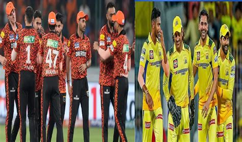 Csk Vs Srh सनराइजर्स हैदराबाद के खिलाफ जीत के लिए बेताब होगी चेन्नई