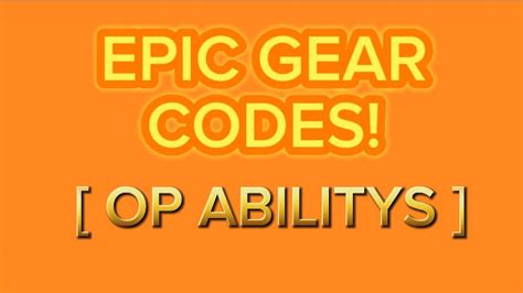 Epic Gear Codes With Op Abilitys Youtube