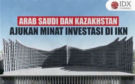 Arab Saudi Dan Kazakhstan Ajukan Minat Investasi Di IKN