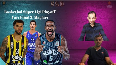 D Bsl Playoff Yar Final Ma Lar Fenerbah E Beko Be Ikta