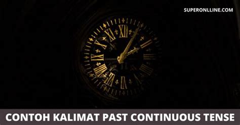 10 Contoh Kalimat Past Continuous Tense Positif Negatif And Interogatif