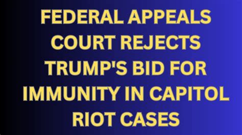 Federal Appeals Court Rejects Trumps Bid For Immunity In Capitol Riot