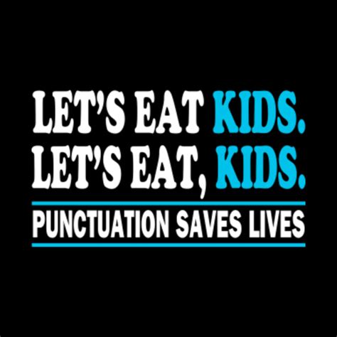 Lets Eat Kids T Shirt Punctuation Saves Lives Funny Grammar Lets Eat