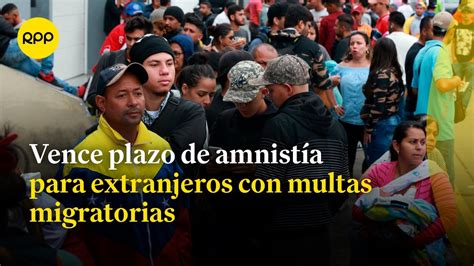 Vence Plazo De Amnist A Para Extranjeros Con Multas Migratorias Youtube