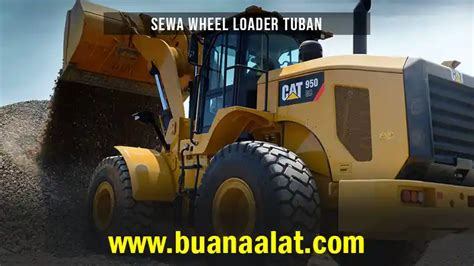 Harga Sewa Wheel Loader Tuban Januari 2025 Buana Alat