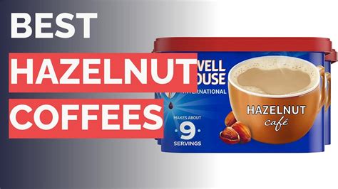 🌵 10 Best Hazelnut Coffees Folgers Seattles Best Coffee And More