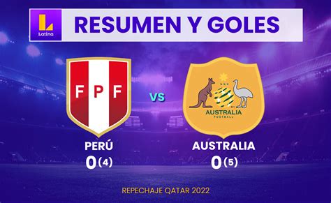 Perú 0 4 vs Australia 0 5 repechaje resultado resumen y goles de