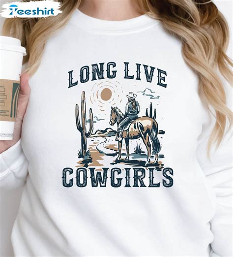 Long Live Cowgirls Sweatshirt Western Trending Unisex T Shirt Short Sleeve