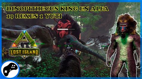 DINOPITHECUS KING En ALFA ARK LOST ISLAND YouTube