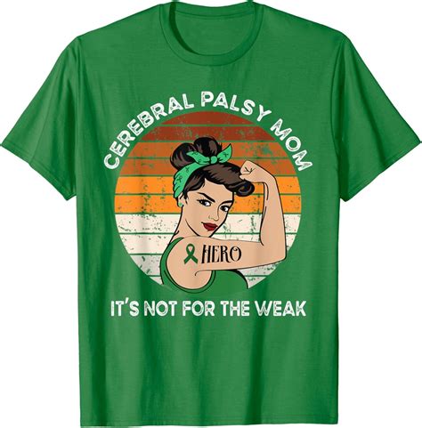 Cerebral Palsy Mom Its Not For The Weak Support Awareness T Shirt Unisex S 5XL Hot Trending