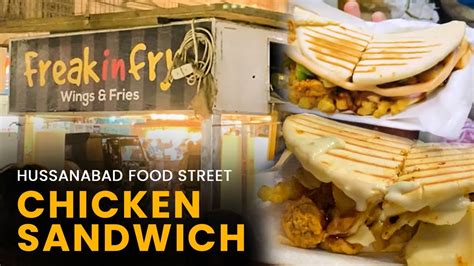 Freak N Fry Loaded Chicken Cheese Sandwich Hussainabad Karachi Street