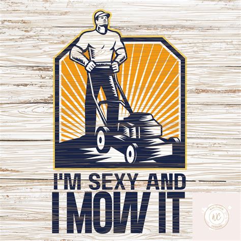 Im Sexy And I Mow It Svg Sublimation Lawn Mower Svg Fathers Day Svg Dad Svg Lawncare Svg Nice