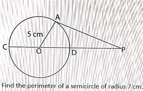 Find the perimeter of a semicircle of radius 7 cm. | Filo