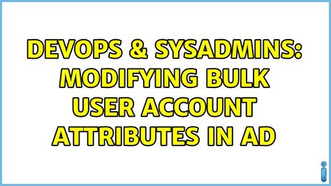 Devops Sysadmins Modifying Bulk User Account Attributes In Ad