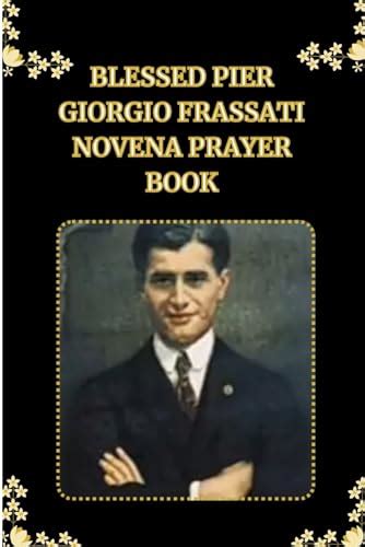 Blessed Pier Giorgio Frassati Novena Prayer Book Catholic Novena Prayer Book To Blessed Pier