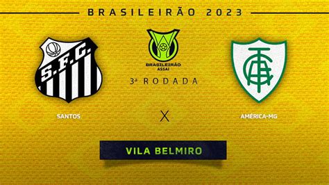 Santos x América MG onde assistir escalações e desfalques do jogo