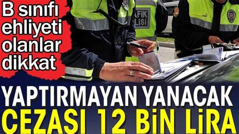 B SINIFI EHLİYETİ OLANLAR DİKKAT Resmi Haber