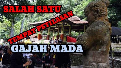 Petilasan Patih Gajah Mada Youtube