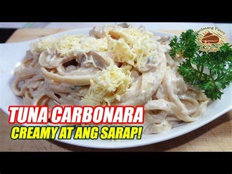 Creamy Tuna Carbonara Recipe Panlasang Pinoy Meaty Recipes Recipe