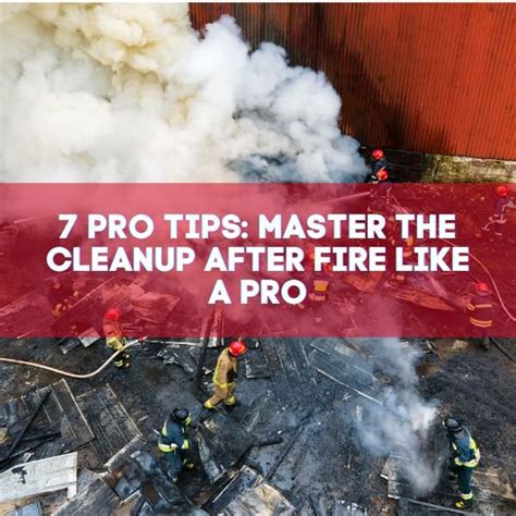 Pro Tips Master The Cleanup After Fire Like A Pro