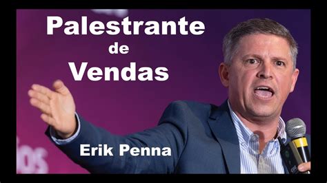 Palestrante De Vendas Erik Penna Palestra De Vendas Online Como Vender