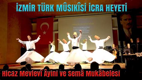 HİCAZ MEVLEVÎ ÂYİNİ VE SEMÂ MUKÂBELESİ İZMİR TÜRK MÛSIKÎSİ İCRA