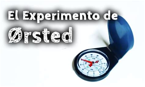 El Experimento De Rsted Oersted Experimentos