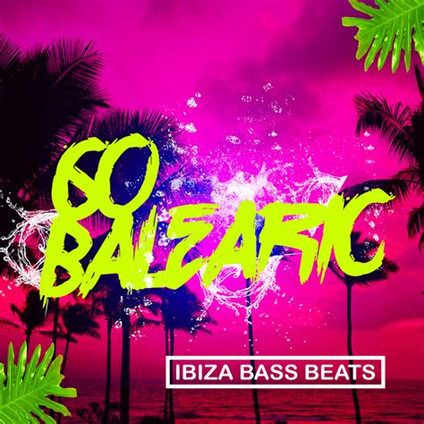 Balearic Ibiza Bass Beats Album By Chillout Lounge Relax Spotify