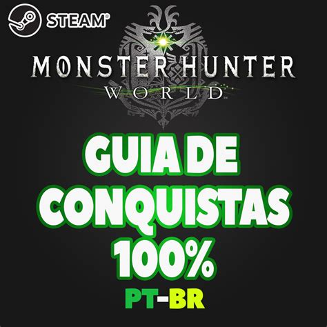 Guia De Conquistas Monster Hunter World Pt Br Steam Solo