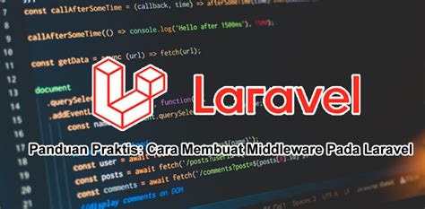 Panduan Praktis Cara Membuat Middleware Pada Laravel