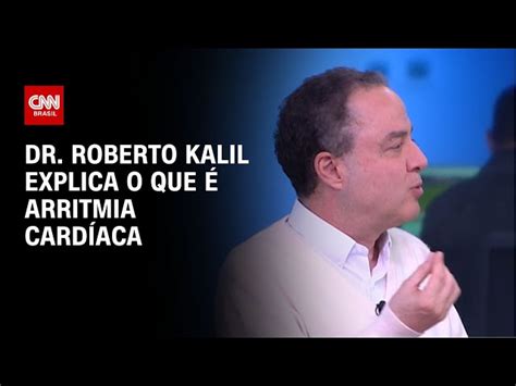 O que é arritmia cardíaca Dr Roberto Kalil explica CNN Brasil