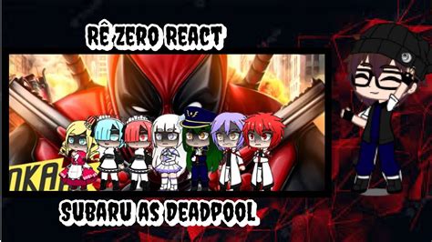 Rê Zero reagindo ao Subaru as Deadpool okabe YouTube