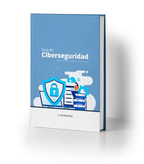 ¡nueva Guía De Ciberseguridad Protege Tu Web Y Tu Negocio Online El Blog De Dinahosting