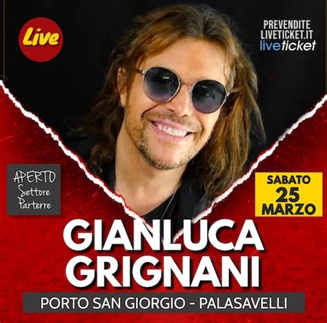 Porto San Giorgio Concerto Di Gianluca Grignani Il Marzo Al