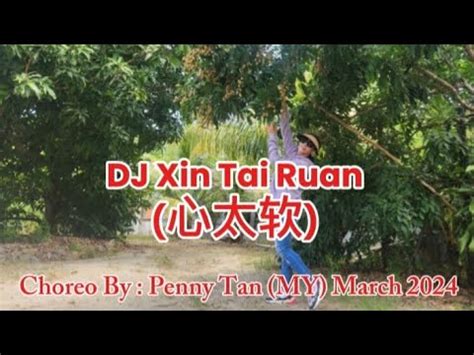 DJ Xin Tai Ruan 心太软 Line Dance Choreo by Penny Tan MY March