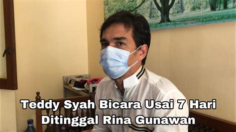 Teddy Syah Bicara Usai 7 Hari Ditinggal Rina Gunawan YouTube