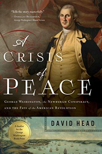 A Crisis Of Peace George Washington The Newburgh Conspiracy Putnam