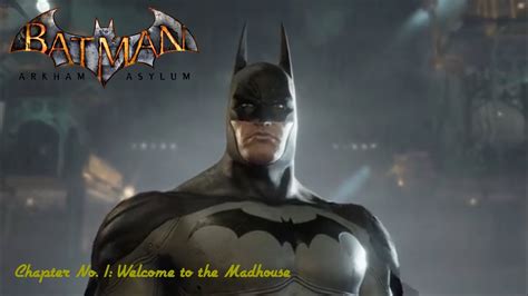 Batman Arkham Asylum Chapter No 1 Welcome To The Madhouse Youtube